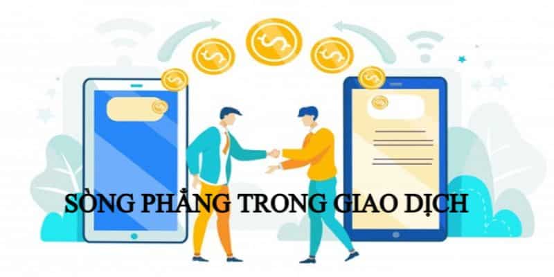 Sòng phẳng an toàn tuyệt đối khi giao dịch