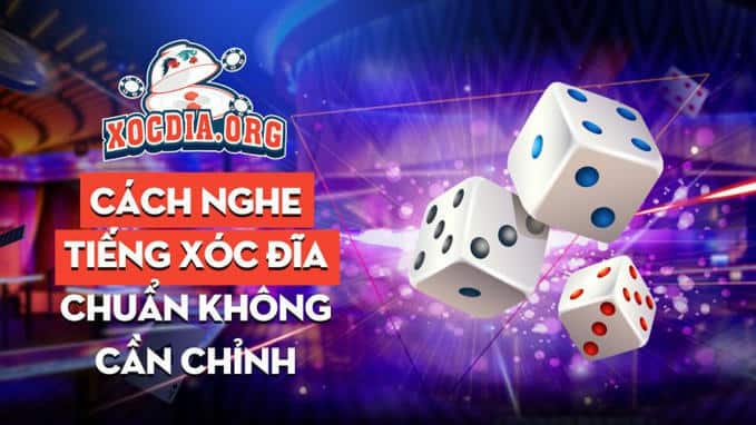 cách nghe tiếng xóc đĩa chính xác nhất