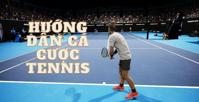 hướng dẫn cá cược tennis